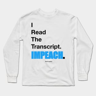 I Read The Transcript. IMPEACH. (Black/Blue) Long Sleeve T-Shirt